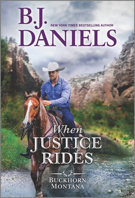 When Justice Rides -- B. J. Daniels, Paperback