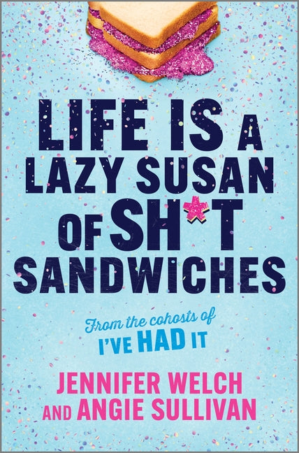 Life Is a Lazy Susan of Sh*t Sandwiches -- Jennifer Welch