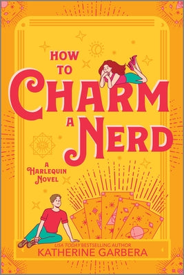How to Charm a Nerd: A Spicy Fall Friends to Lovers Small Cozy Town Romance -- Katherine Garbera, Paperback