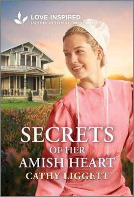 Secrets of Her Amish Heart: An Uplifting Inspirational Romance by Liggett, Cathy