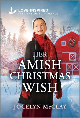 Her Amish Christmas Wish: An Uplifting Inspirational Romance by McClay, Jocelyn