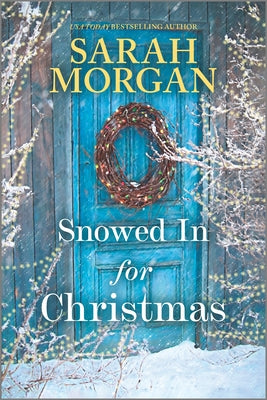 Snowed in for Christmas: A Holiday Romance Novel -- Sarah Morgan, Paperback