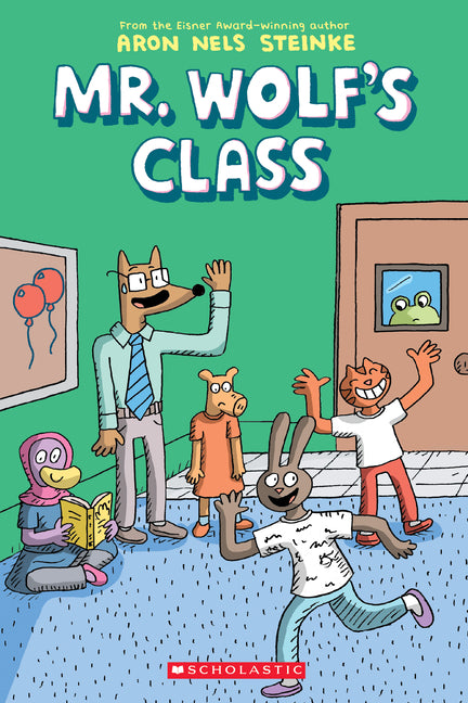 Mr. Wolf's Class: A Graphic Novel (Mr. Wolf's Class #1) -- Aron Nels Steinke, Paperback