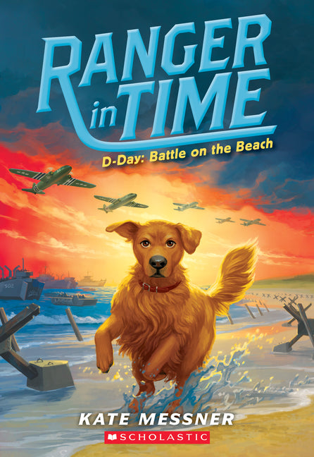 D-Day: Battle on the Beach (Ranger in Time #7): Volume 7 -- Kate Messner, Paperback