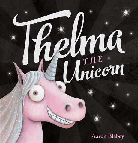 Thelma the Unicorn -- Aaron Blabey, Hardcover