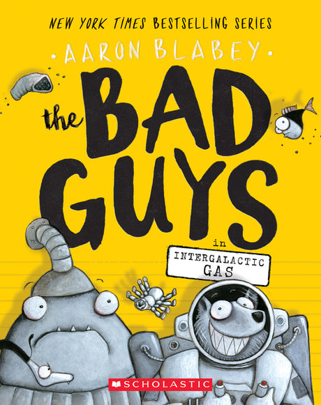 The Bad Guys in Intergalactic Gas (the Bad Guys #5): Volume 5 -- Aaron Blabey, Paperback