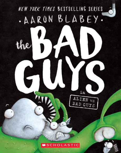 The Bad Guys in Alien Vs Bad Guys (the Bad Guys #6): Volume 6 -- Aaron Blabey, Paperback