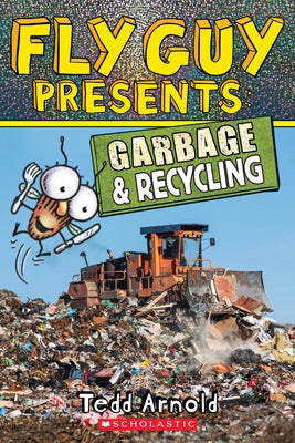 Fly Guy Presents: Garbage and Recycling (Scholastic Reader, Level 2): Volume 12 by Arnold, Tedd