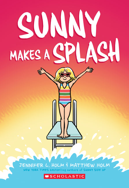 Sunny Makes a Splash: A Graphic Novel (Sunny #4): Volume 4 -- Jennifer L. Holm, Paperback