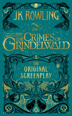 Fantastic Beasts: The Crimes of Grindelwald -- The Original Screenplay -- J. K. Rowling, Hardcover