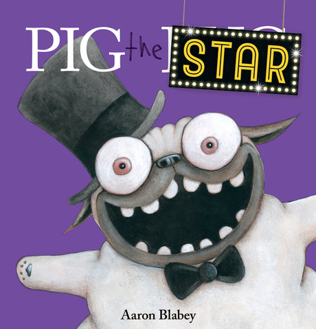 Pig the Star (Pig the Pug) -- Aaron Blabey, Hardcover