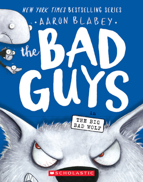 The Bad Guys in the Big Bad Wolf (the Bad Guys #9): Volume 9 -- Aaron Blabey, Paperback