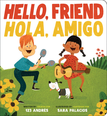 Hello, Friend / Hola, Amigo (Scholastic Bilingual) -- 123 Andrés, Board Book