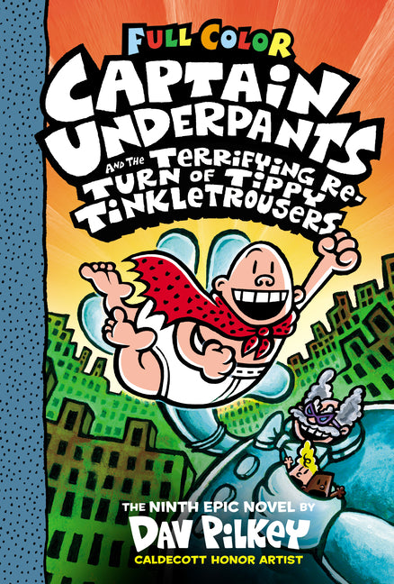 Captain Underpants and the Terrifying Return of Tippy Tinkletrousers: Color Edition (Captain Underpants #9): From the Creator of Dog Man: Volume 9 -- Dav Pilkey, Hardcover