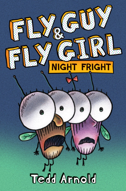 Fly Guy and Fly Girl: Night Fright -- Tedd Arnold, Hardcover