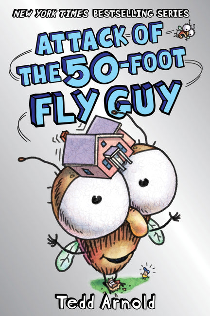 Attack of the 50-Foot Fly Guy! (Fly Guy #19) -- Tedd Arnold, Hardcover