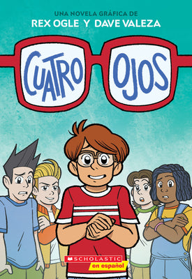 Cuatro Ojos (Four Eyes 1: Four Eyes) by Ogle, Rex