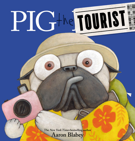 Pig the Tourist -- Aaron Blabey, Hardcover