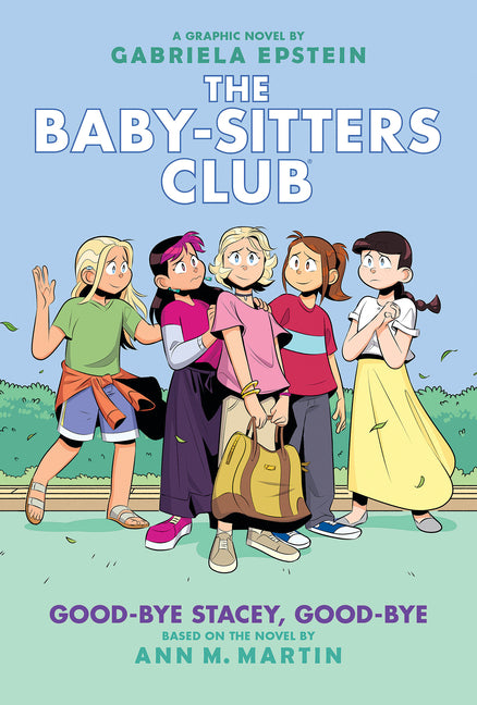 Good-Bye Stacey, Good-Bye: A Graphic Novel (the Baby-Sitters Club #11) -- Gabriela Epstein, Hardcover