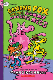 Banana Fox and the Gummy Monster Mess: A Graphix Chapters Book (Banana Fox #3) by Kochalka, James