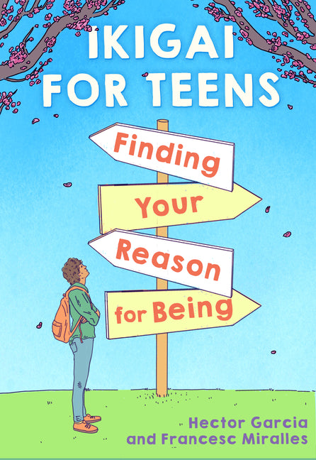 Ikigai for Teens: Finding Your Reason for Being by Garc?a, H?ctor