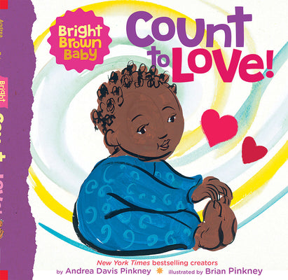 Count to Love! (a Bright Brown Baby Board Book): Volume 2 -- Andrea Pinkney, Board Book