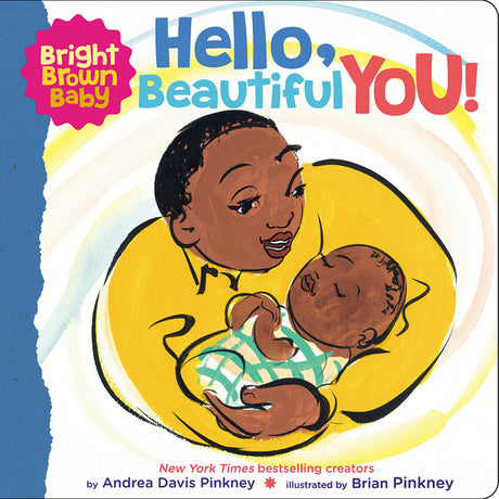 Hello, Beautiful You! (a Bright Brown Baby Board Book): Volume 4 -- Andrea Pinkney, Board Book