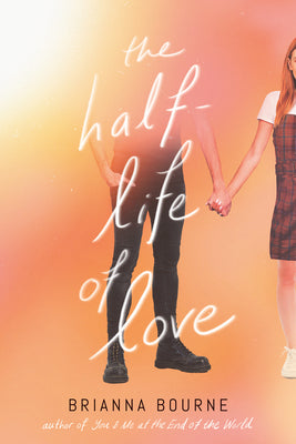 The Half-Life of Love by Bourne, Brianna