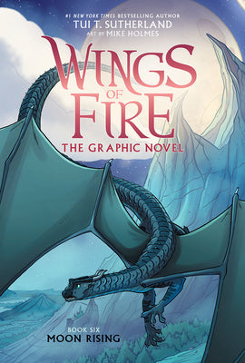 Moon Rising: A Graphic Novel (Wings of Fire Graphic Novel #6): Volume 6 -- Tui T. Sutherland, Hardcover