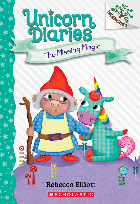 The Missing Magic: A Branches Book (Unicorn Diaries #7): Volume 7 -- Rebecca Elliott, Paperback