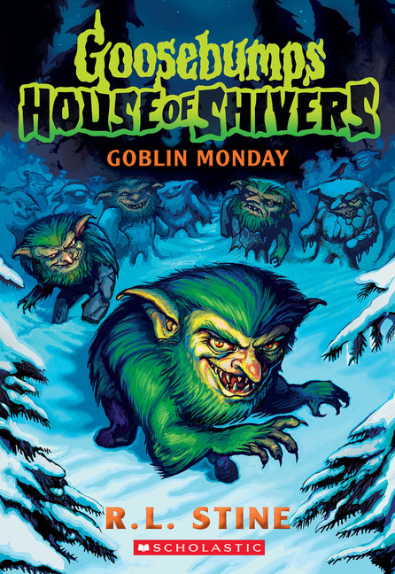 Goblin Monday (Goosebumps House of Shivers #2): Volume 2 -- R. L. Stine, Paperback