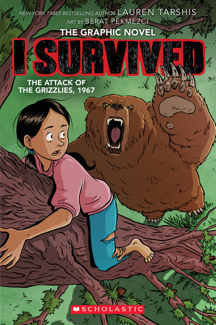 I Survived the Attack of the Grizzlies, 1967: A Graphic Novel (I Survived Graphic Novel #5): Volume 5 -- Lauren Tarshis, Paperback