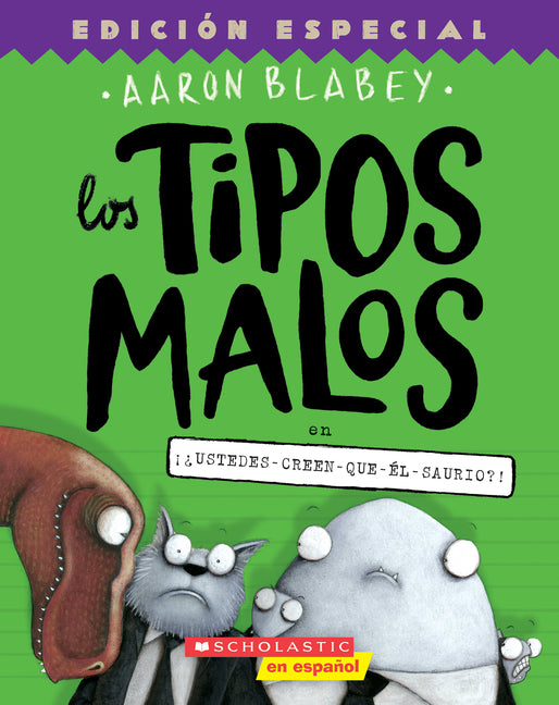 Los Tipos Malos En ¡¿Ustedes-Creen-Que-Él-Saurio?! (the Bad Guys in Do-You-Think-He-Saurus?!): Volume 7 -- Aaron Blabey, Paperback