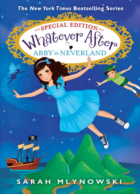 Abby in Neverland (Whatever After Special Edition #3) -- Sarah Mlynowski, Hardcover