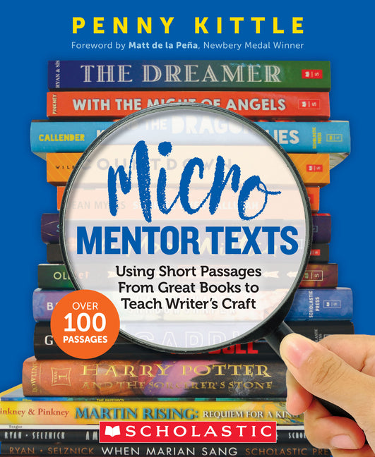 Micro Mentor Texts: Using Short Passages from Great Books to Teach Writer's Craft -- Penny Kittle, Paperback
