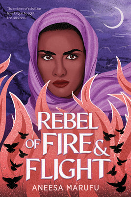 Rebel of Fire and Flight -- Aneesa Marufu, Hardcover