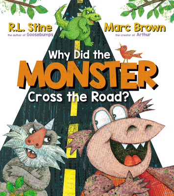 Why Did the Monster Cross the Road? -- R. L. Stine, Hardcover