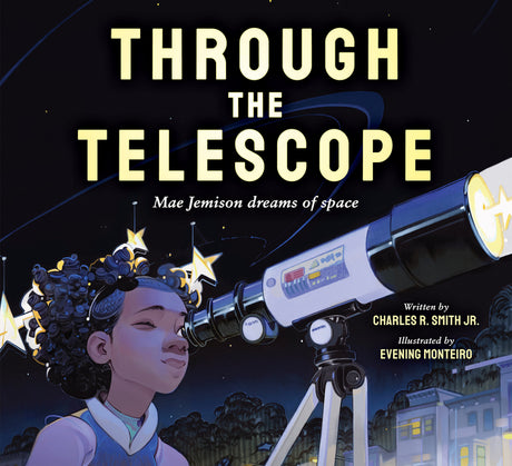 Through the Telescope: Mae Jemison Dreams of Space -- Charles R. Smith Jr, Hardcover