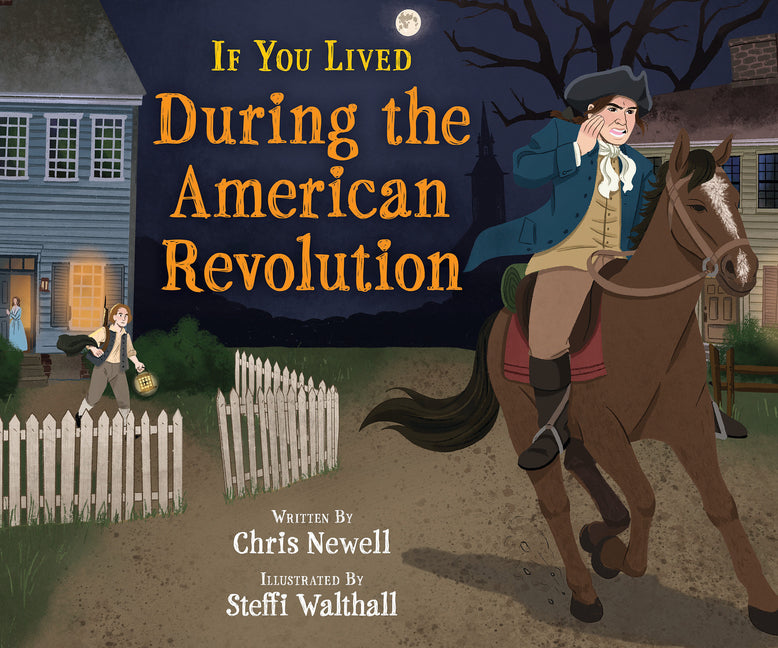 If You Lived During the American Revolution -- Chris Newell, Library Binding