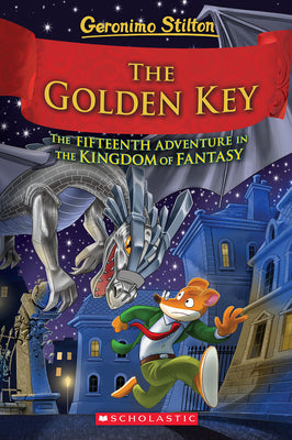 The Golden Key (Geronimo Stilton and the Kingdom of Fantasy #15): Volume 15 -- Geronimo Stilton, Hardcover
