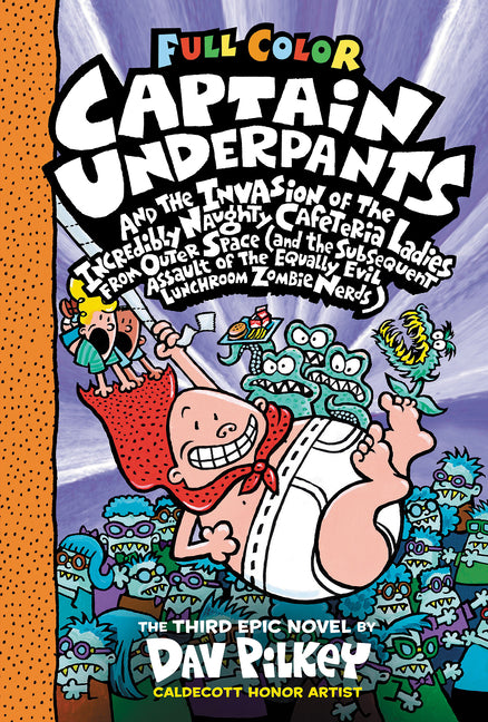 Captain Underpants and the Invasion of the Incredibly Naughty Cafeteria Ladies from Outer Space: Color Edition (Captain Underpants #3): From the Creat -- Dav Pilkey, Hardcover