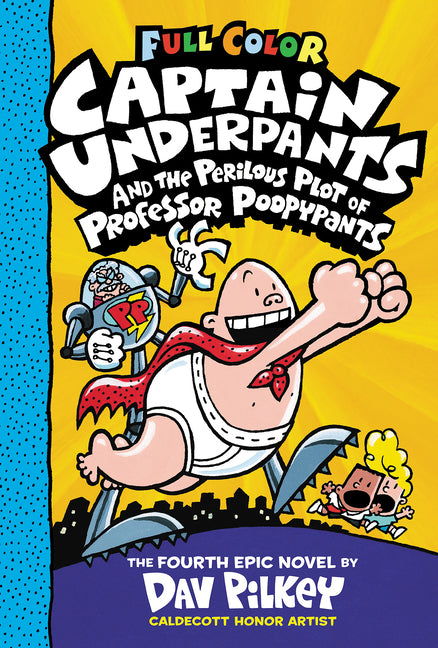 Captain Underpants and the Perilous Plot of Professor Poopypants: Color Edition (Captain Underpants #4): From the Creator of Dog Man: Volume 4 -- Dav Pilkey, Hardcover