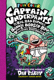 Captain Underpants and the Big, Bad Battle of the Bionic Booger Boy, Part 2: The Revenge of the Ridiculous Robo-Boogers: Color Edition (Captain Underp by Pilkey, Dav