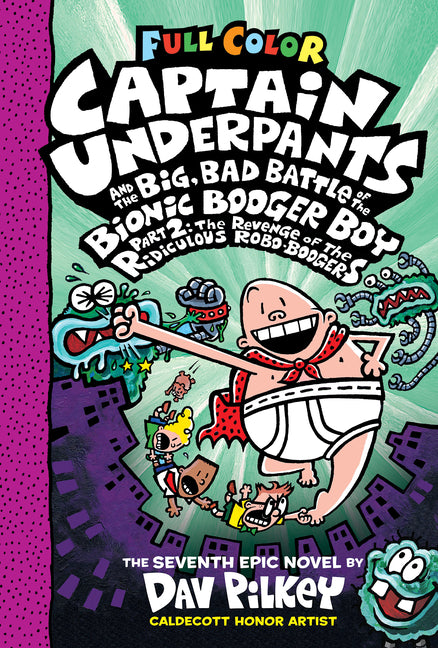 Captain Underpants and the Big, Bad Battle of the Bionic Booger Boy, Part 2: The Revenge of the Ridiculous Robo-Boogers: Color Edition (Captain Underp -- Dav Pilkey, Hardcover