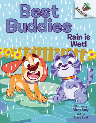 Rain Is Wet!: An Acorn Book (Best Buddies #3): Volume 3 -- Vicky Fang, Hardcover