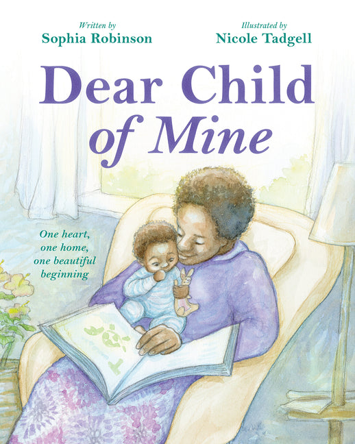 Dear Child of Mine -- Sophia Robinson, Hardcover