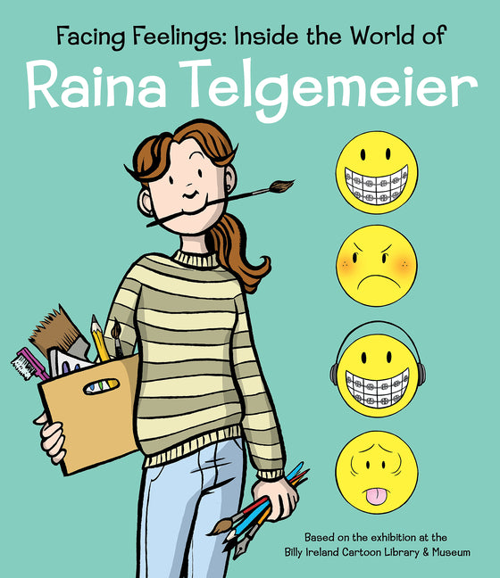 Facing Feelings: Inside the World of Raina Telgemeier -- Raina Telgemeier, Hardcover