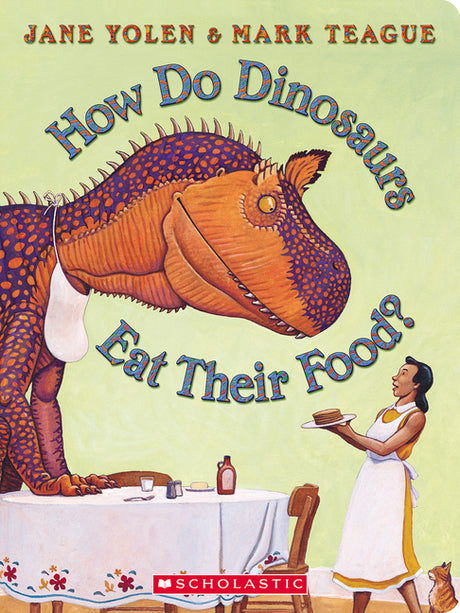 How Do Dinosaurs Eat Their Food? -- Jane Yolen, Board Book