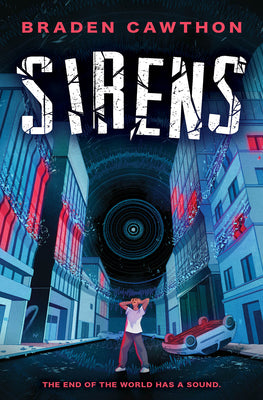 Sirens: The End of the World Has a Sound -- Braden Cawthon, Paperback