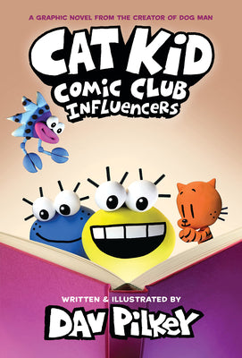 Cat Kid Comic Club: Influencers: A Graphic Novel (Cat Kid Comic Club #5): From the Creator of Dog Man: Volume 5 -- Dav Pilkey, Hardcover